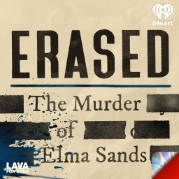Podcast thumbnail for Erased: The Murder of Elma Sands