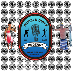 Podcast thumbnail for Dutch N Dirty Podcast