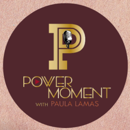 Podcast thumbnail for Power Moment with Paula Lamas