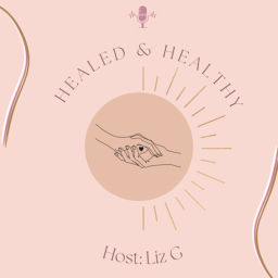 Podcast thumbnail for Healed & Healthy