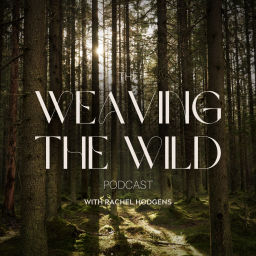 Podcast thumbnail for Weaving the Wild