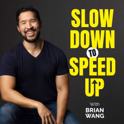 Podcast thumbnail for Slow Down To Speed Up