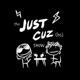 Podcast thumbnail for Just Cuz(ins)