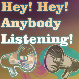 Podcast thumbnail for Hey Hey Anybody Listening