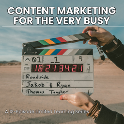 Podcast thumbnail for Content Marketing for the Very Busy