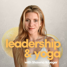 Podcast thumbnail for Leadership and Yoga: Tips for Yoga Teachers, Entrepreneurs and Students
