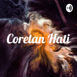 Podcast thumbnail for Coretan Hati