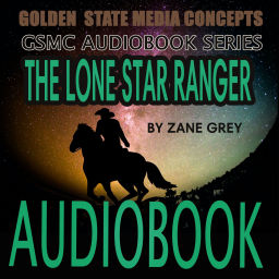 Podcast thumbnail for GSMC Audiobook Series: The Lone Star Ranger by Zane Grey