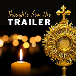 Podcast thumbnail for Thoughts from the Trailer with Fr. John Riccardo