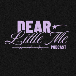 Podcast thumbnail for Dear Little Me Podcast