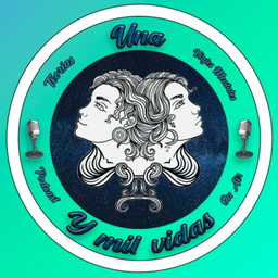 Podcast thumbnail for Una y mil vidas