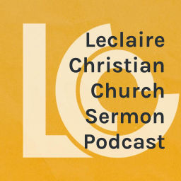 Podcast thumbnail for Leclaire Christian Church Sermon Podcast