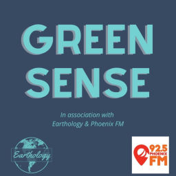 Podcast thumbnail for Green Sense in association with Earthology and Phoenix FM