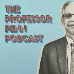 Podcast thumbnail for The Professor Penn Podcast