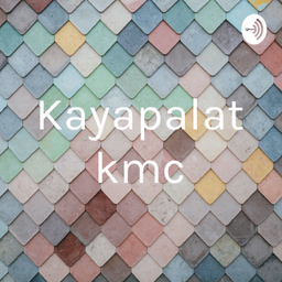 Podcast thumbnail for Kayapalat kmc