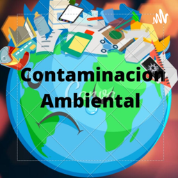 Podcast thumbnail for Contaminación Ambiental