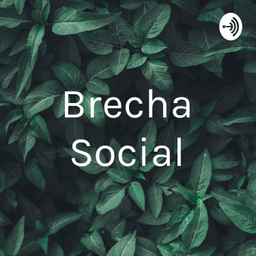 Podcast thumbnail for Brecha Social
