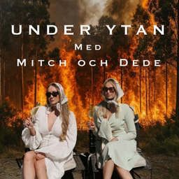 Podcast thumbnail for Under Ytan med Mitch och Dede
