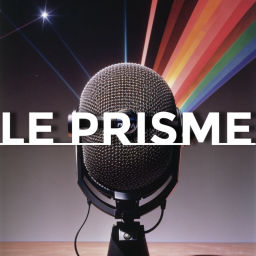 Podcast thumbnail for Le Prisme