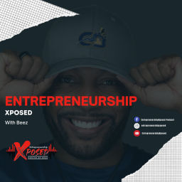 Podcast thumbnail for Entrepreneurship Xposed (Hosted by Beez)