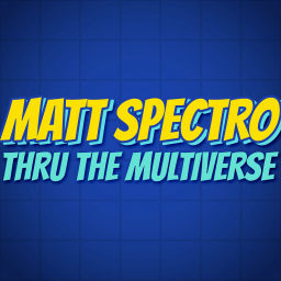 Podcast thumbnail for Matt Spectro Thru The Multiverse