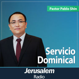 Podcast thumbnail for Jerusalem Radio - Pastor Pablo Shin - Servicio Dominical en la Iglesia Buenas Nuevas CDMX, México - Más información  jerusalemradiofm@gmail.com