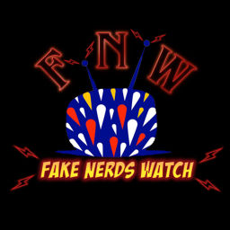 Podcast thumbnail for Fake Nerds Watch