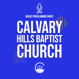 Podcast thumbnail for Calvary Hills Baptist Church
