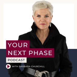 Podcast thumbnail for Your Next Phase with Barbara Churchill