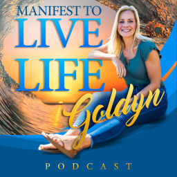 Podcast thumbnail for MANIFEST TO LIVE LIFE GOLDYN