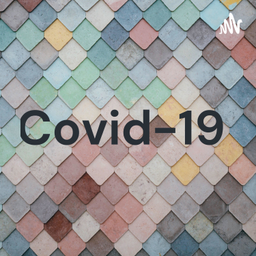 Podcast thumbnail for Covid-19