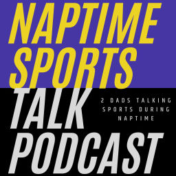 Podcast thumbnail for Naptime Sports Talk Podcast
