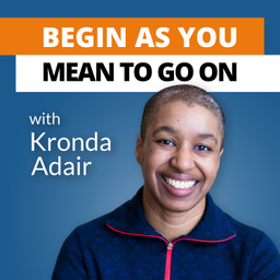 Podcast thumbnail for Begin As You Mean To Go On
