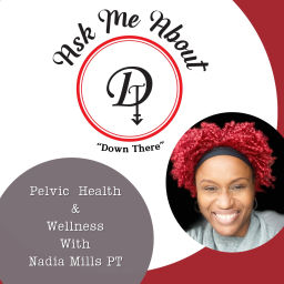 Podcast thumbnail for Ask Me About DT: Pelvic Health and Lymphedema