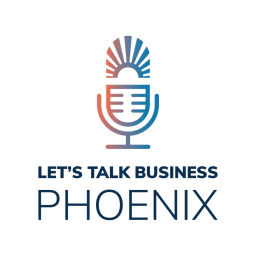 Podcast thumbnail for Let's Talk Business Phoenix