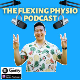 Podcast thumbnail for The Flexing Physio