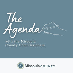 Podcast thumbnail for The Agenda with the Missoula County Commissioners