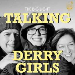 Podcast thumbnail for Talking Derry Girls