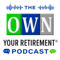 Podcast thumbnail for O.W.N. Your Retirement®