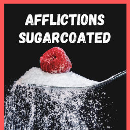 Podcast thumbnail for Afflictions Sugarcoated
