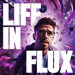 Podcast thumbnail for Life In Flux