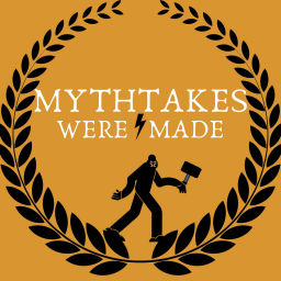 Podcast thumbnail for Mythtakes Were Made