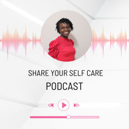 Podcast thumbnail for Share Your Self-Care Podcast