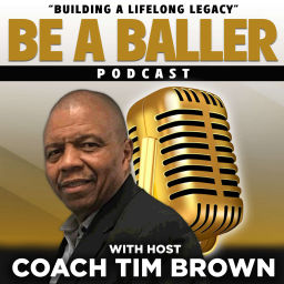 Podcast thumbnail for BE A BALLER -"Building a lifelong legacy"