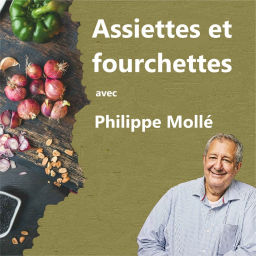 Podcast thumbnail for Assiettes et fourchettes avec Philippe Mollé