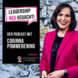 Podcast thumbnail for Leadership neu gedacht! Der Podcast mit Corinna Pommerening