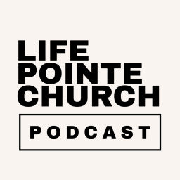 Podcast thumbnail for Life Pointe Podcast