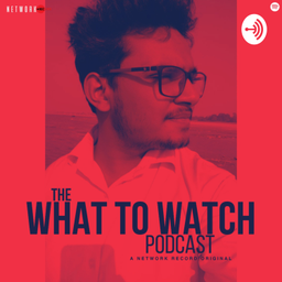 Podcast thumbnail for The What To Watch Podcast