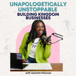 Podcast thumbnail for Unapologetically Unstoppable: Building Kingdom Businesses with the Holy Spirit