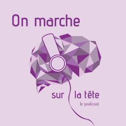 Podcast thumbnail for On marche sur la tête